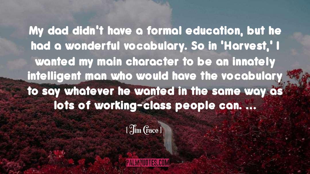 Benefits Of A Formal Education quotes by Jim Crace