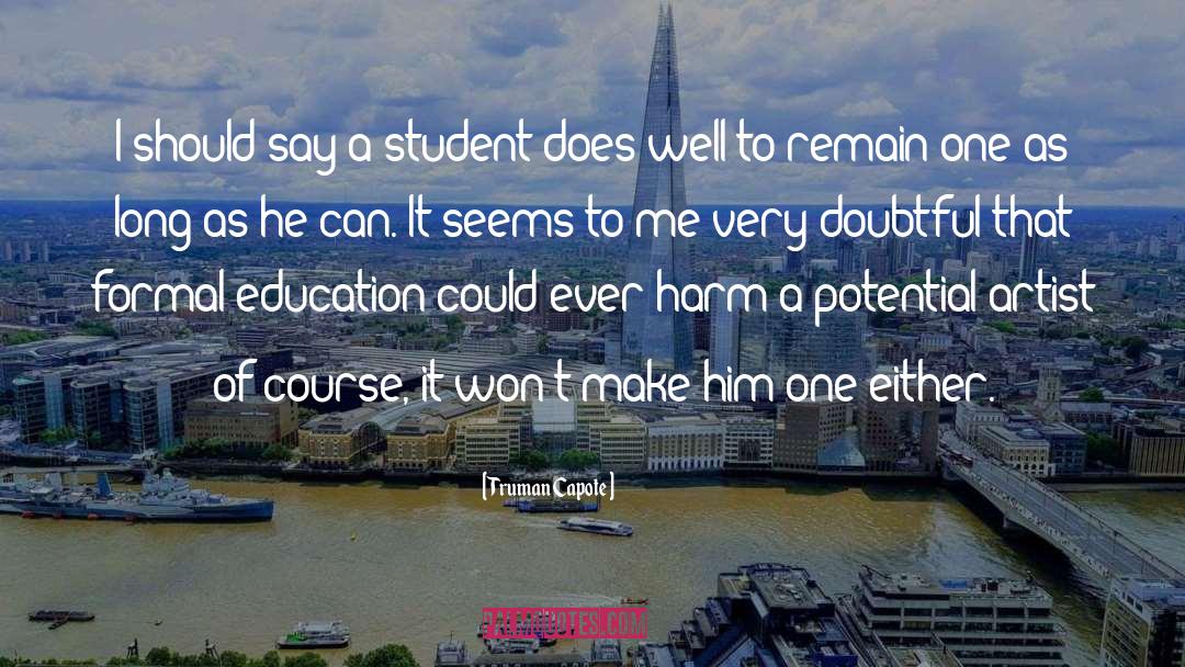 Benefits Of A Formal Education quotes by Truman Capote