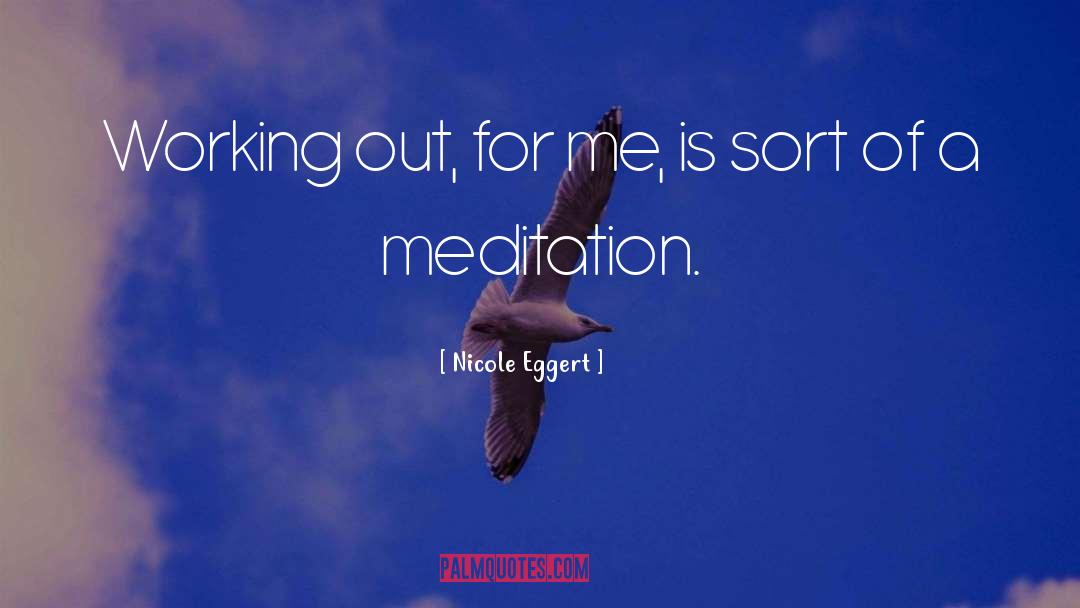 Benefits Of Meditation quotes by Nicole Eggert