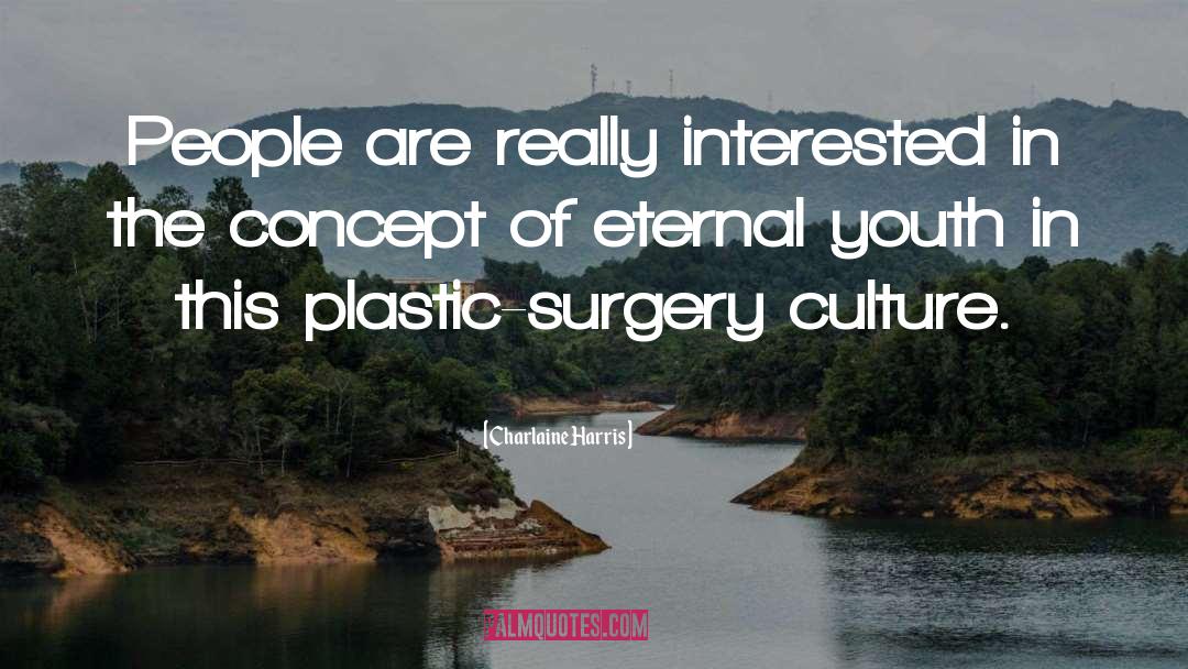 Benefits Of Plastic Surgery quotes by Charlaine Harris