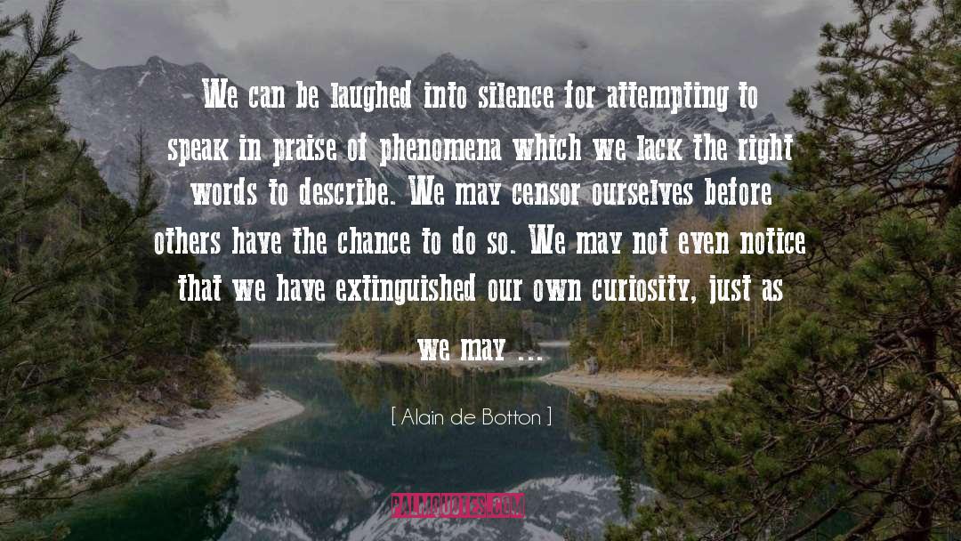 Benefits Of Silence quotes by Alain De Botton