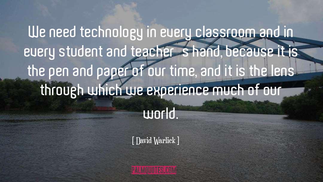Benefits Of Technology In The Classroom quotes by David Warlick