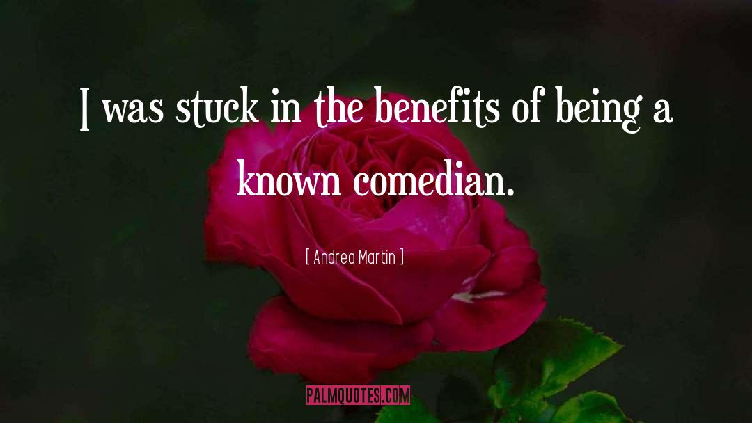 Benefits quotes by Andrea Martin