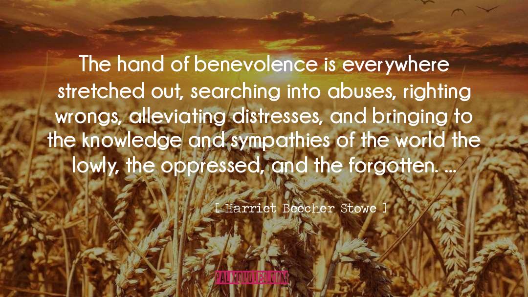 Benevolence quotes by Harriet Beecher Stowe