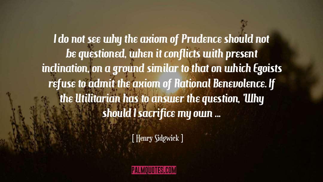 Benevolence quotes by Henry Sidgwick