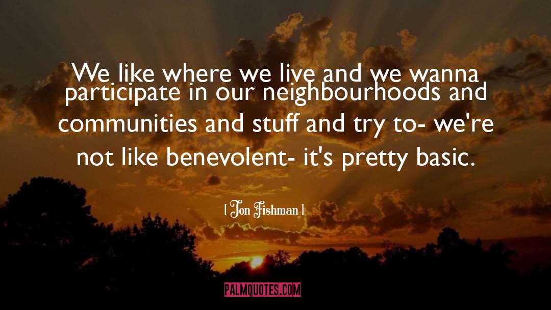 Benevolent quotes by Jon Fishman