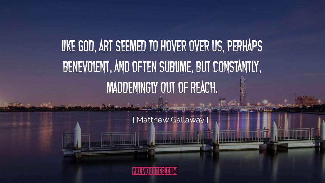 Benevolent quotes by Matthew Gallaway