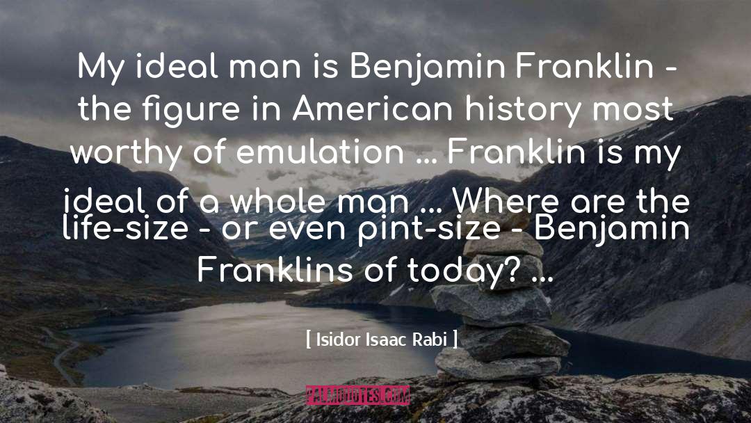 Benjamin Franklin quotes by Isidor Isaac Rabi