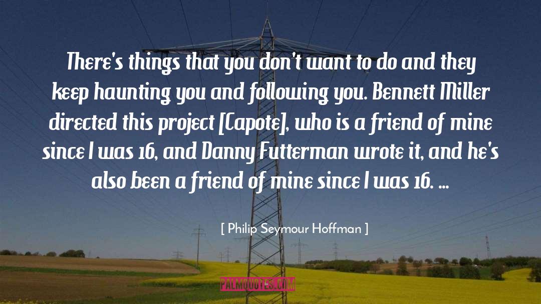 Bennett quotes by Philip Seymour Hoffman