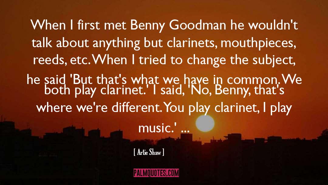 Benny Goodman Clarinet quotes by Artie Shaw