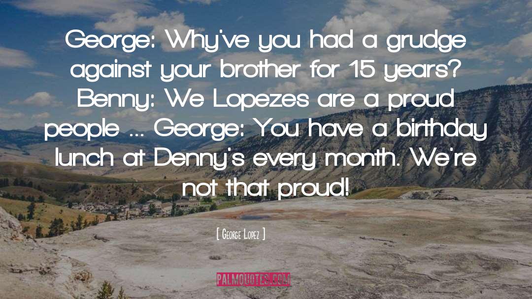 Benny quotes by George Lopez