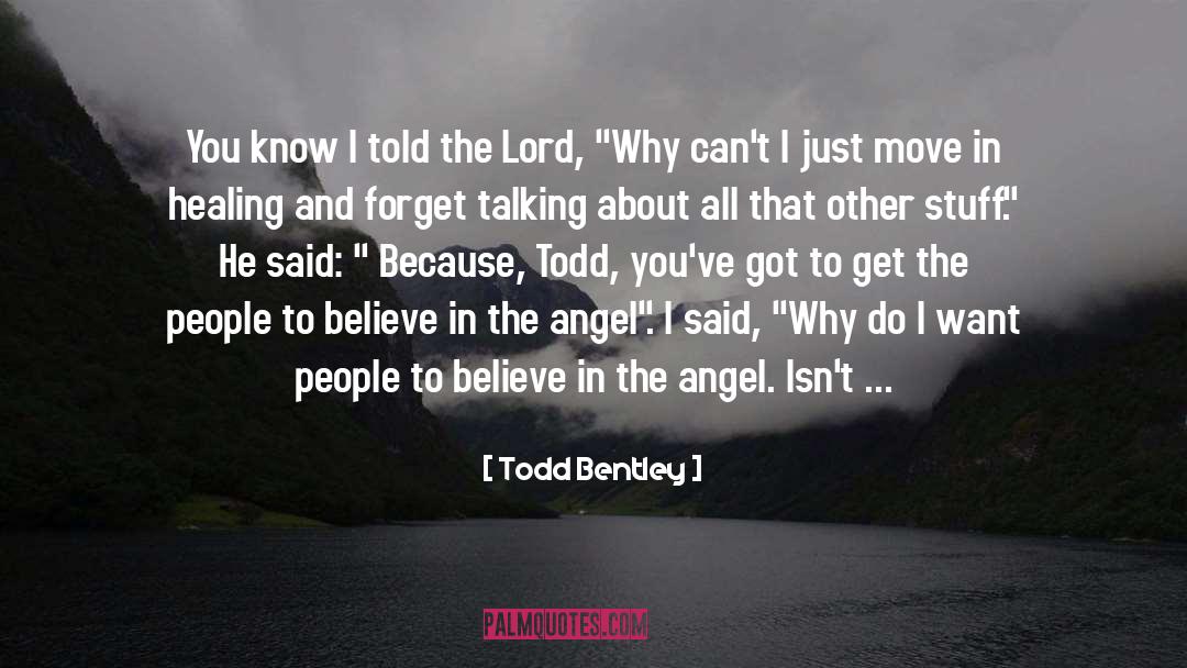 Bentley quotes by Todd Bentley