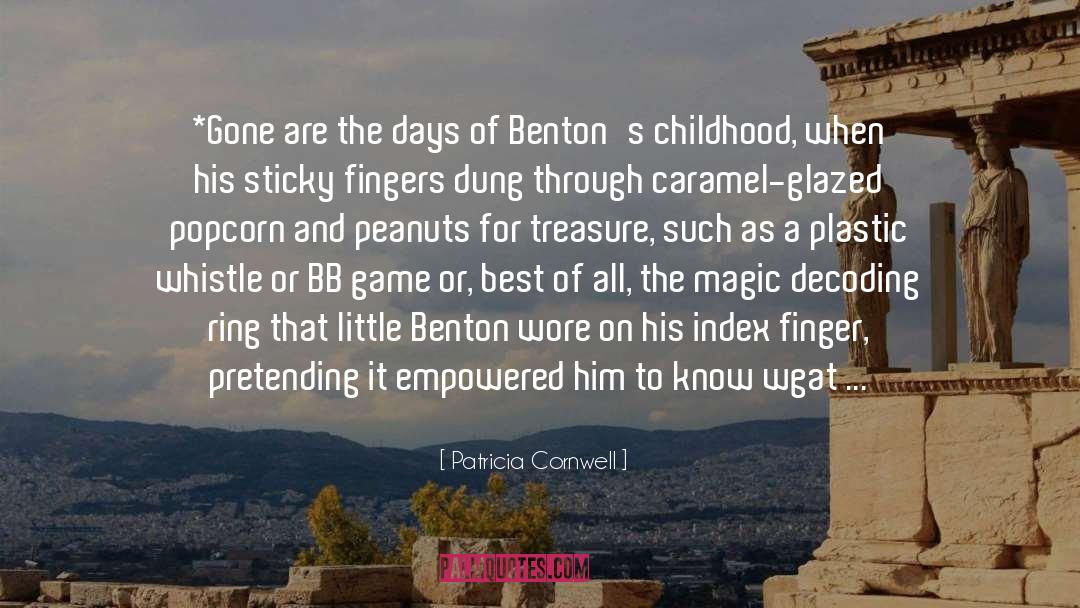 Benton quotes by Patricia Cornwell