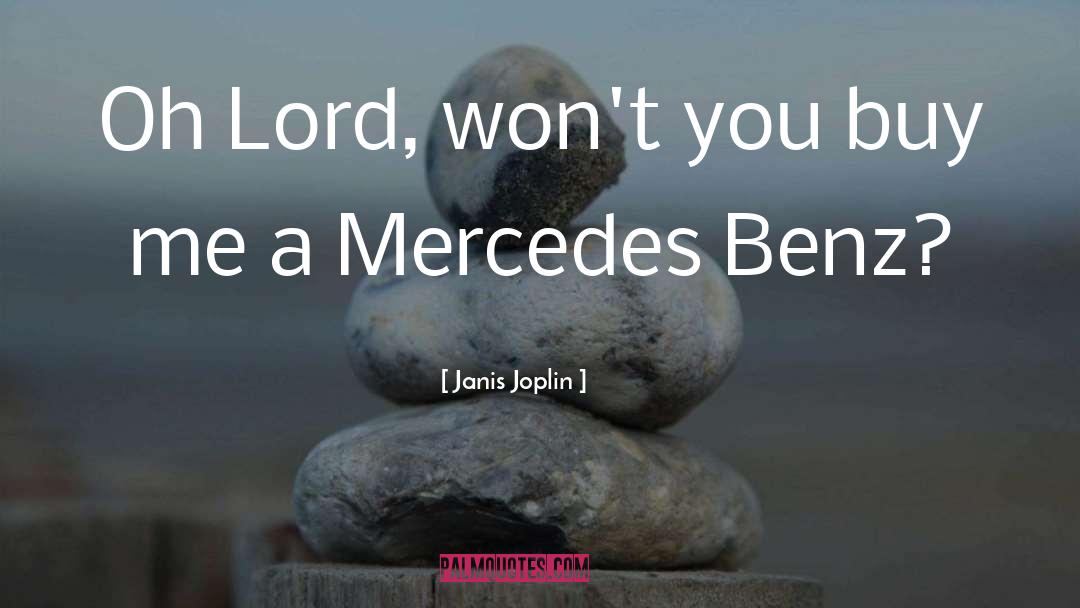 Benz quotes by Janis Joplin