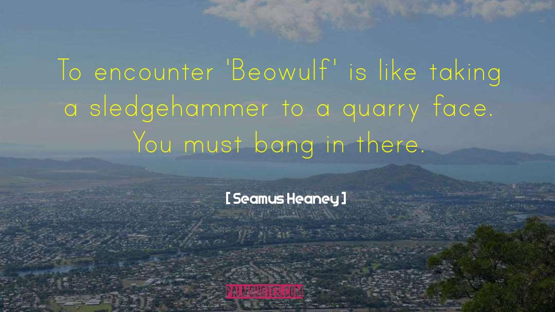 Beowulf quotes by Seamus Heaney