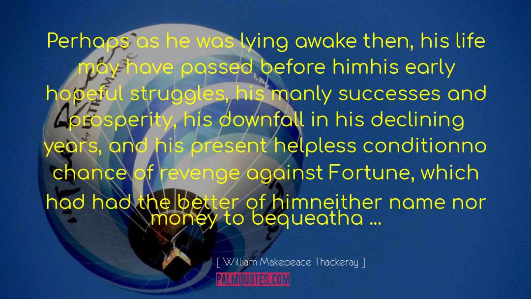Bequeath quotes by William Makepeace Thackeray