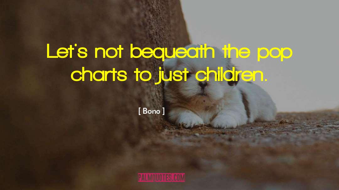 Bequeath quotes by Bono