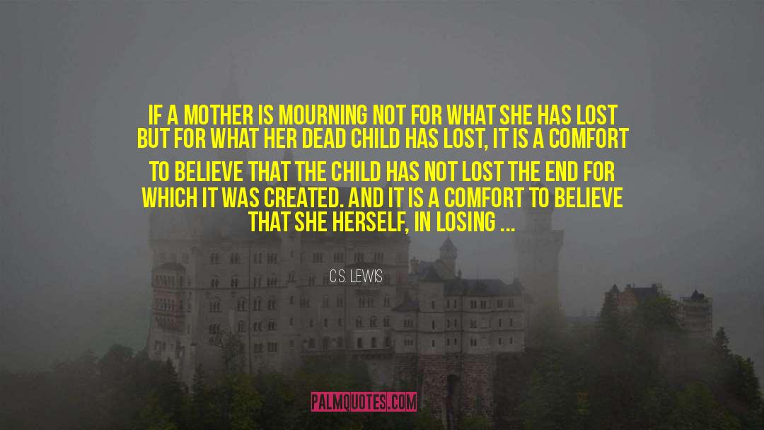 Bereaved Mother Child Loss quotes by C.S. Lewis
