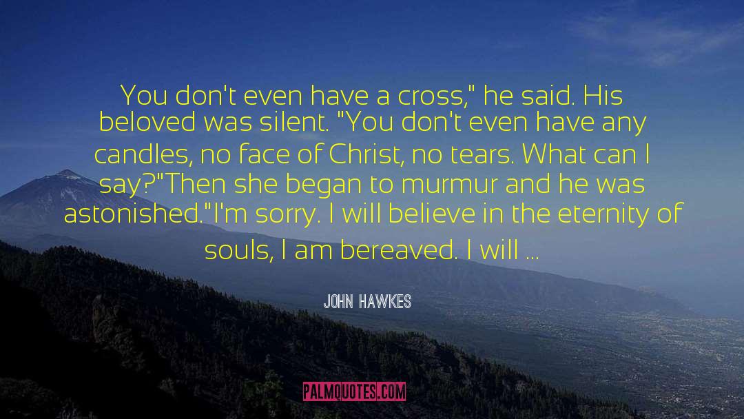 Bereaved quotes by John Hawkes