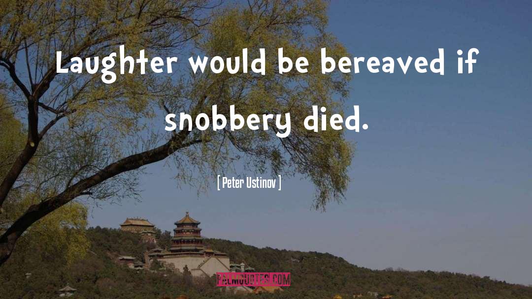 Bereaved quotes by Peter Ustinov
