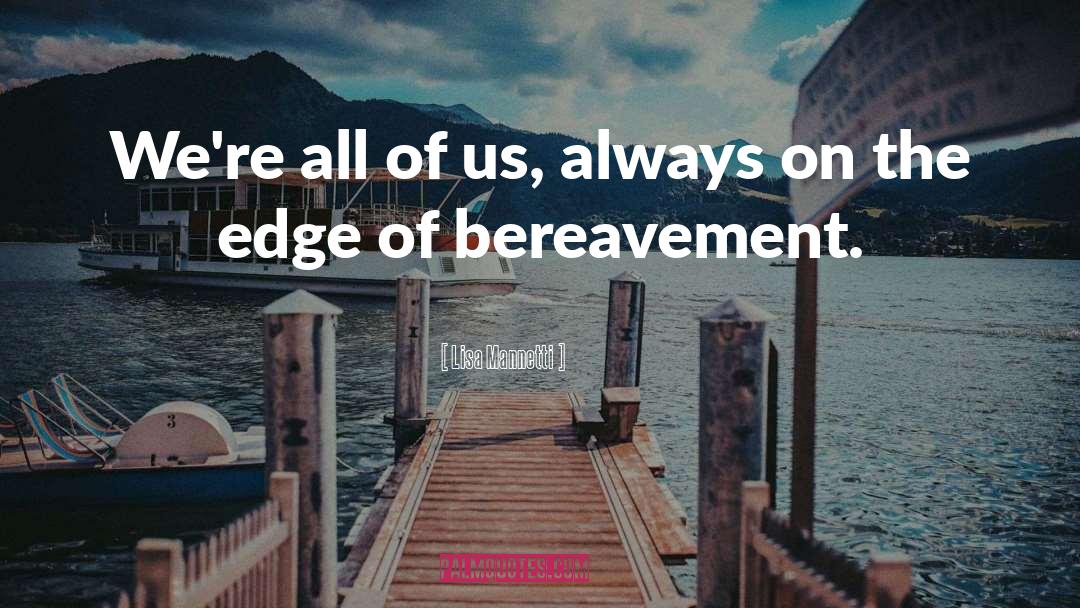 Bereavement Mother quotes by Lisa Mannetti