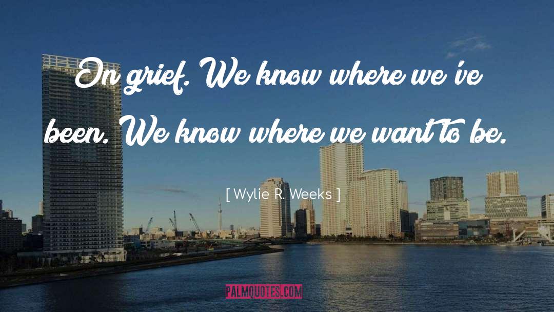 Bereavement quotes by Wylie R. Weeks