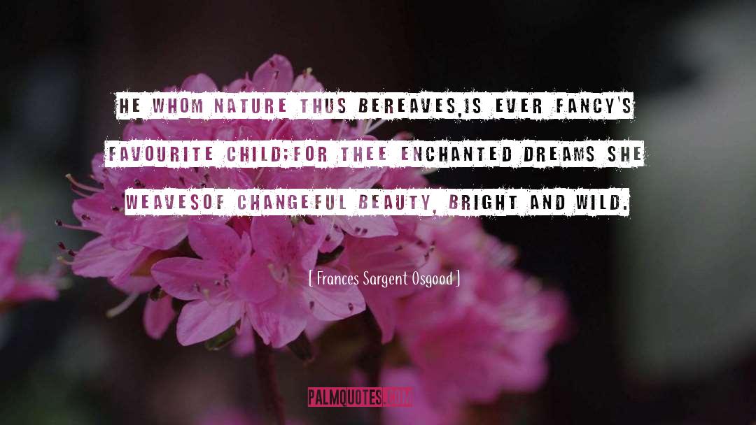 Bereaves quotes by Frances Sargent Osgood