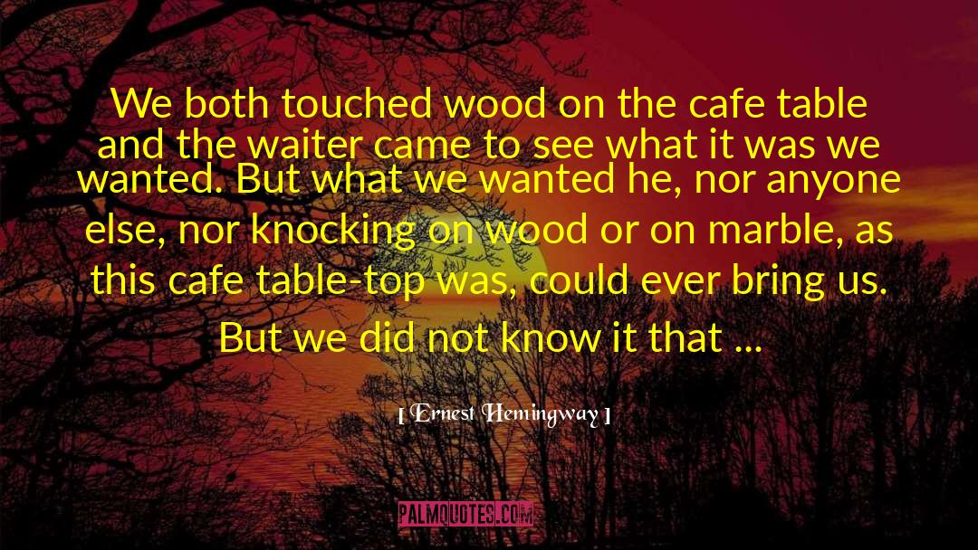 Bergers Table Pads quotes by Ernest Hemingway