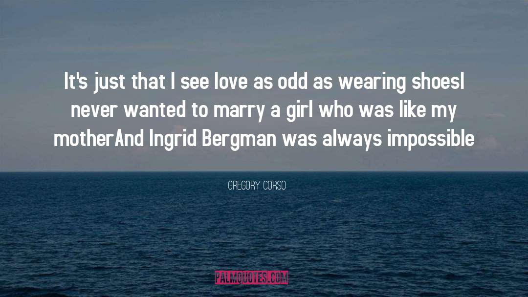 Bergman quotes by Gregory Corso