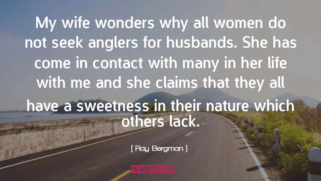 Bergman quotes by Ray Bergman