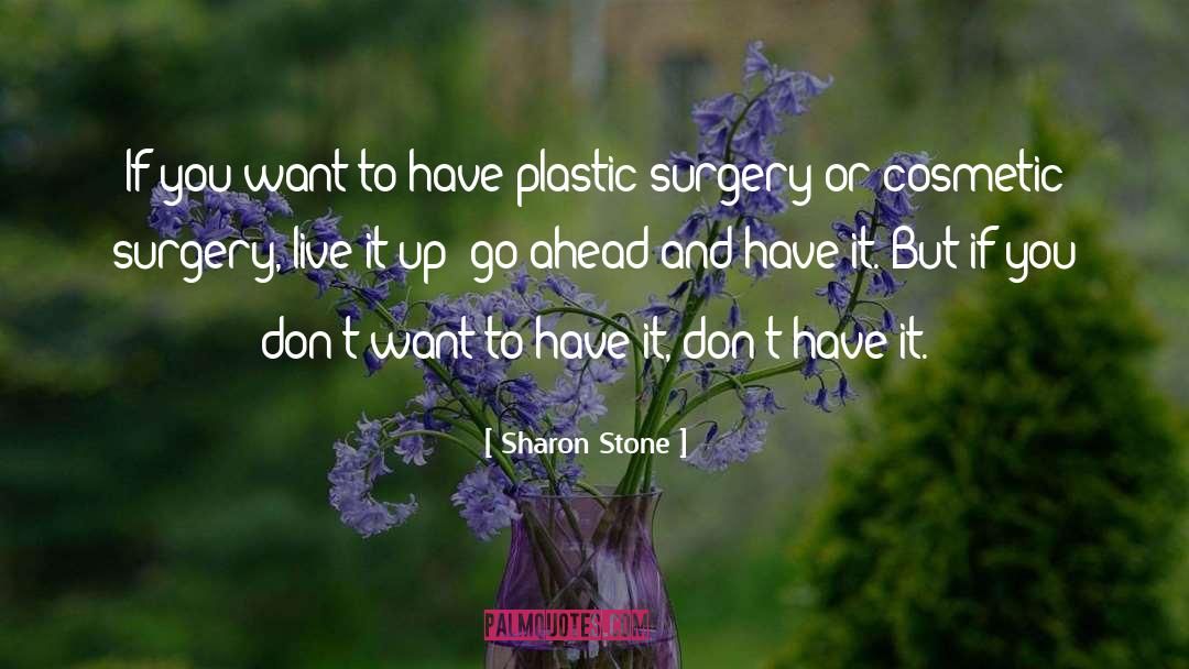 Bergsten Plastic Surgery quotes by Sharon Stone