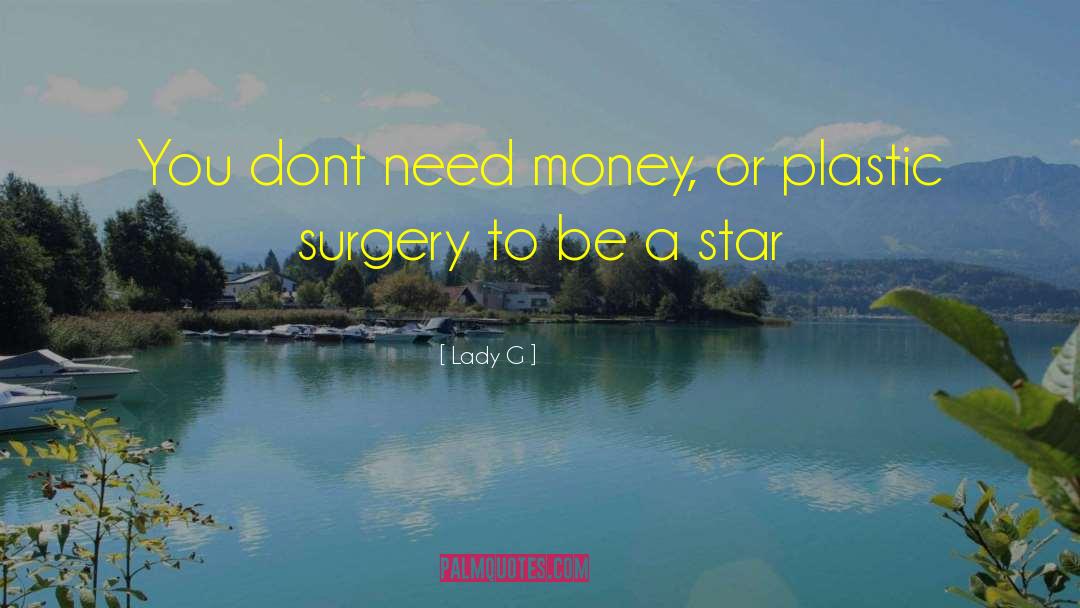 Bergsten Plastic Surgery quotes by Lady G