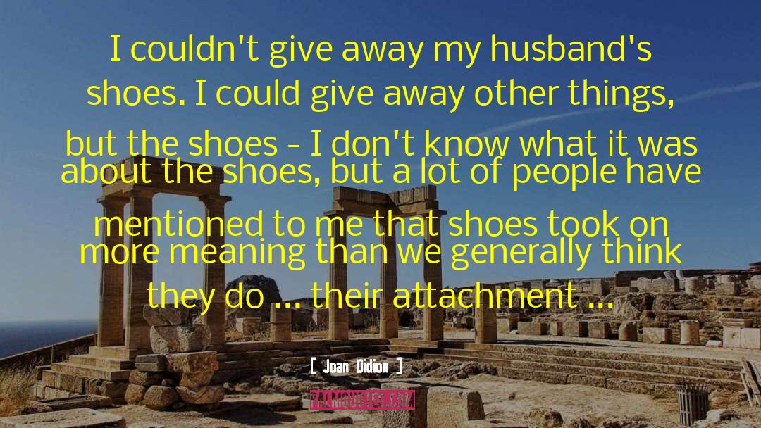 Berkemann Shoes quotes by Joan Didion