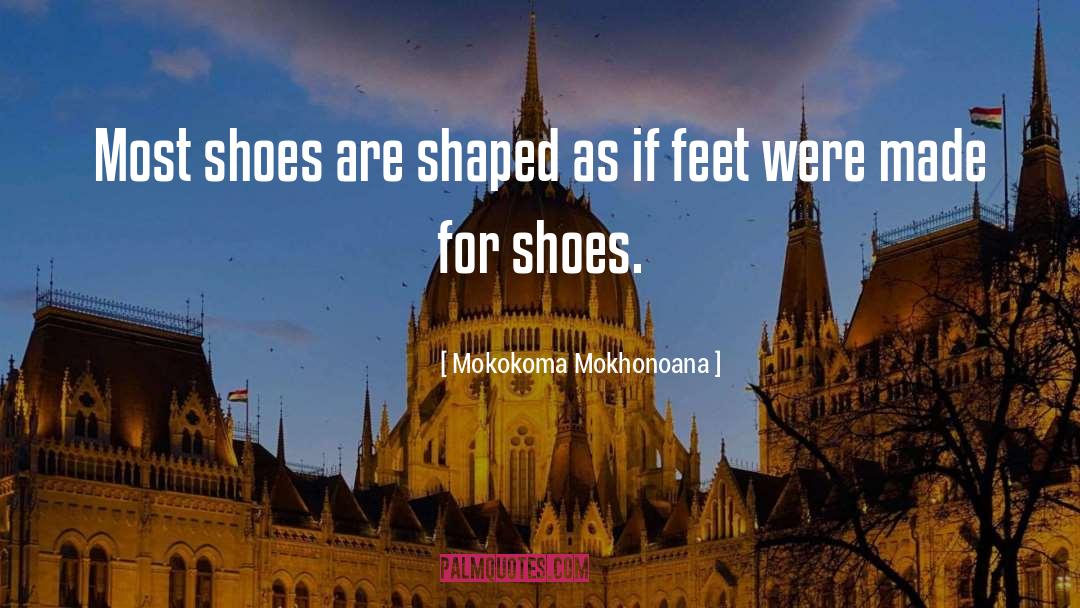 Berkemann Shoes quotes by Mokokoma Mokhonoana