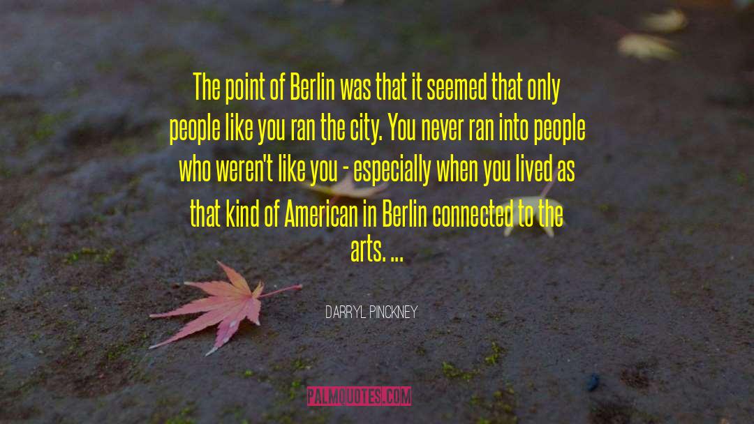 Berlin quotes by Darryl Pinckney