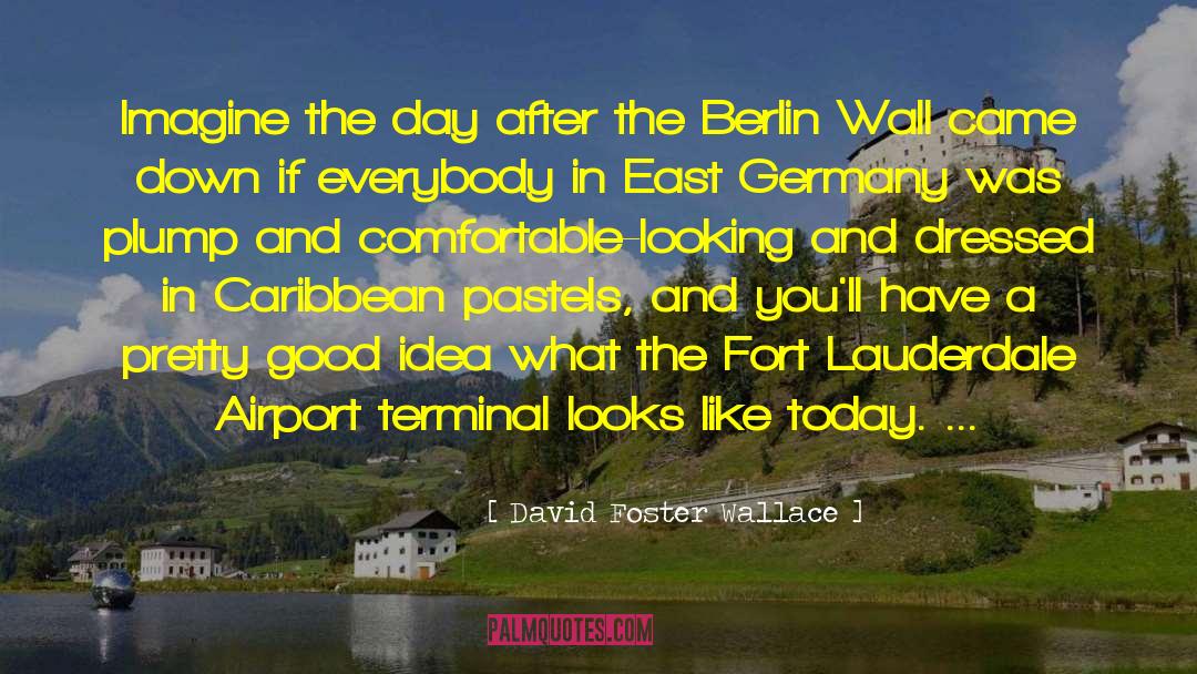 Berlin Wall quotes by David Foster Wallace