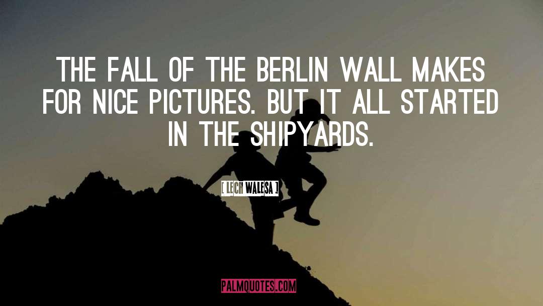 Berlin Wall quotes by Lech Walesa