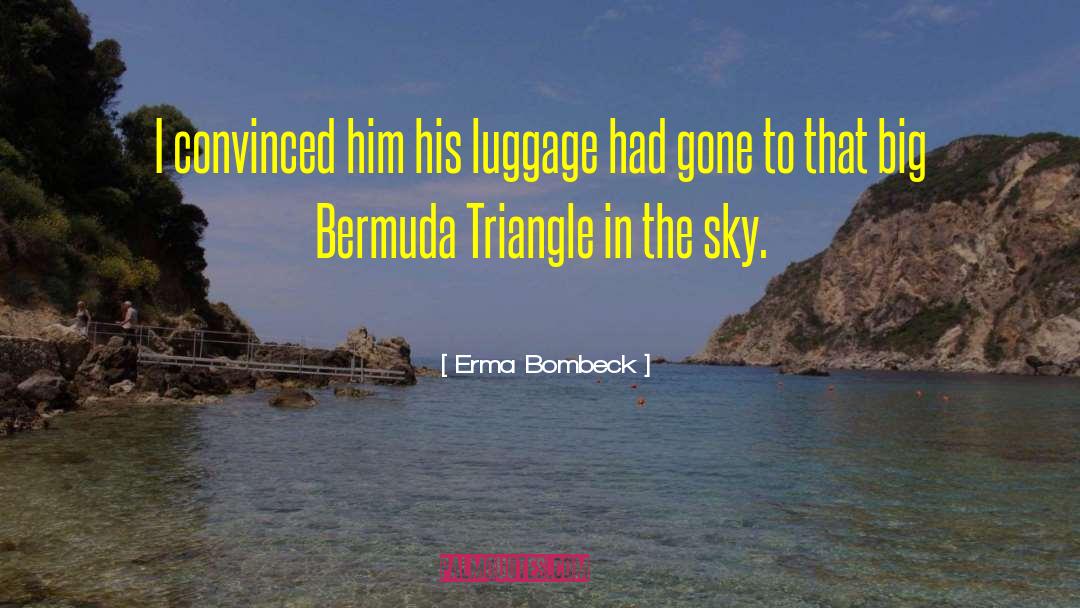 Bermuda Triangle quotes by Erma Bombeck