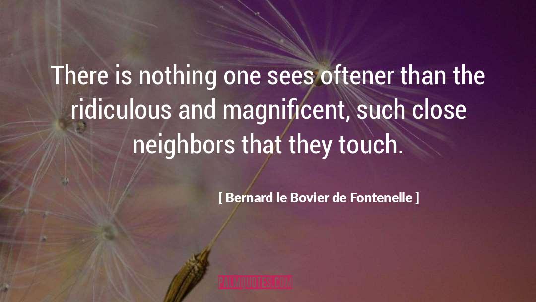 Bernard Le Bovier De Fontenelle quotes by Bernard Le Bovier De Fontenelle