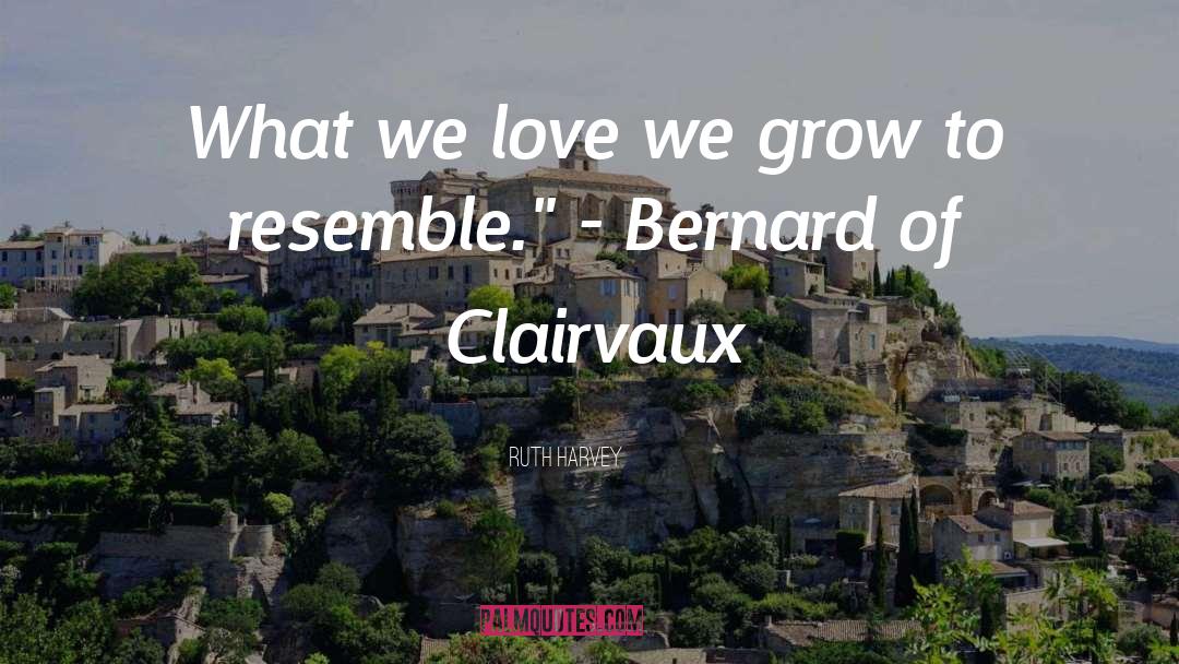 Bernard Of Clairvaux quotes by Ruth Harvey