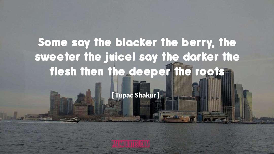 Berries quotes by Tupac Shakur