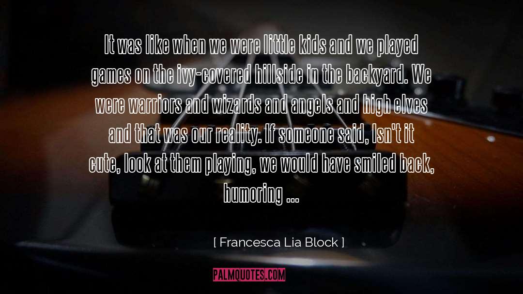 Bertacchi Hillside quotes by Francesca Lia Block