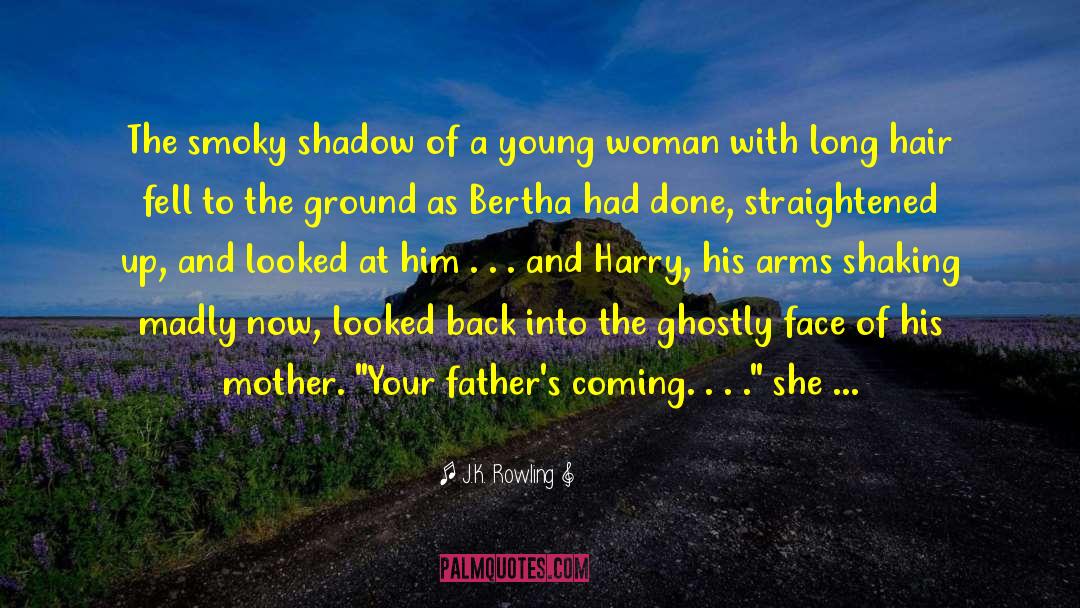Bertha quotes by J.K. Rowling