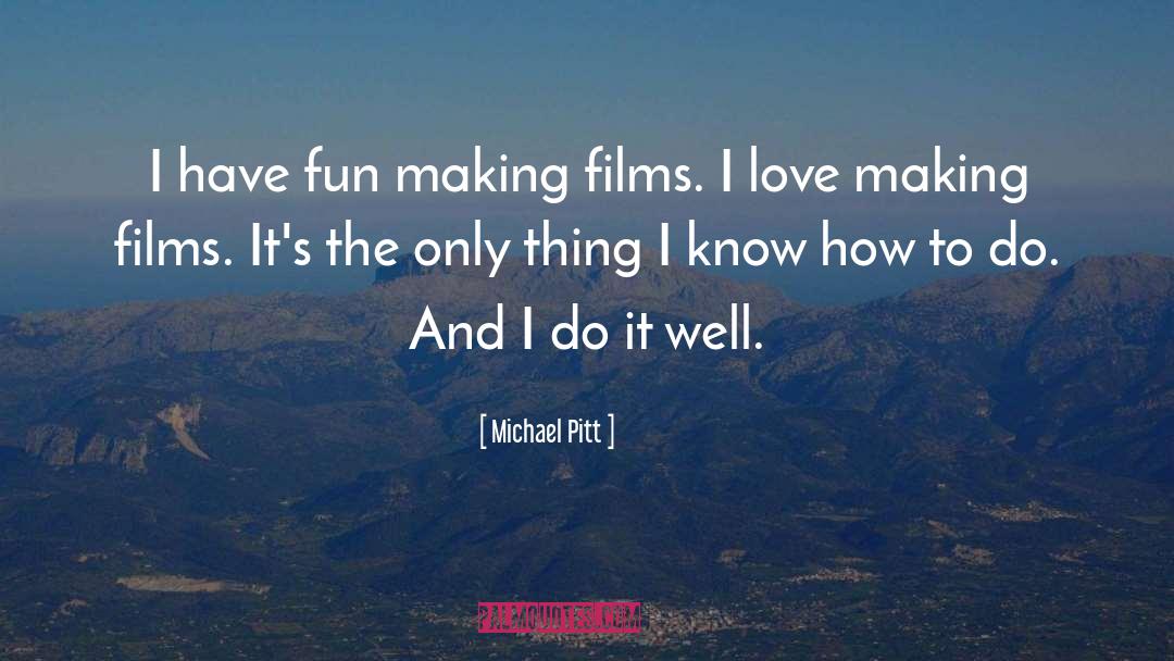 Bertolucci Films quotes by Michael Pitt