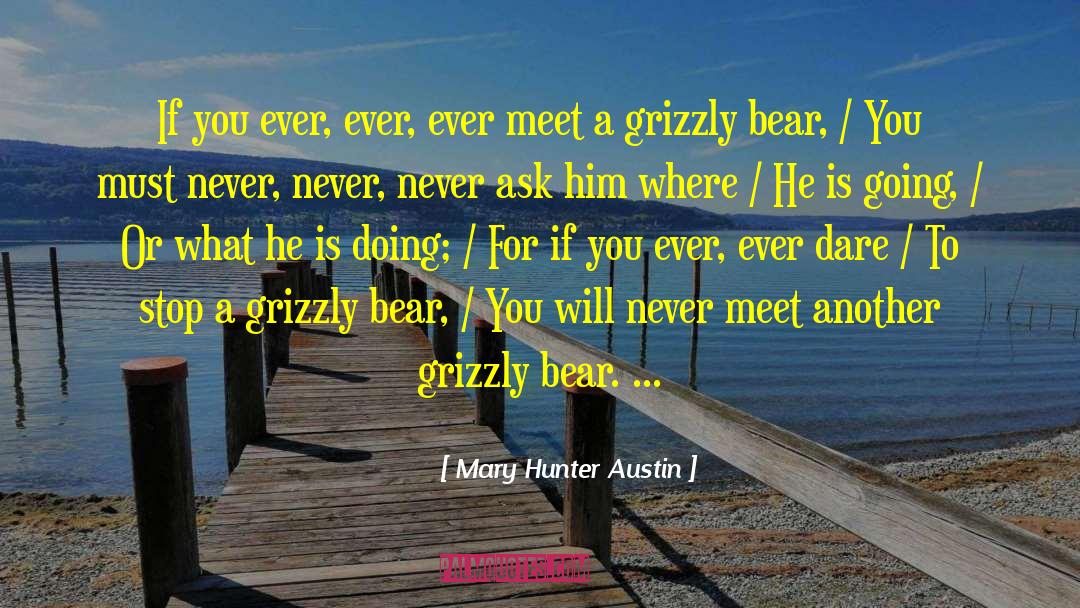 Beruang Grizzly quotes by Mary Hunter Austin