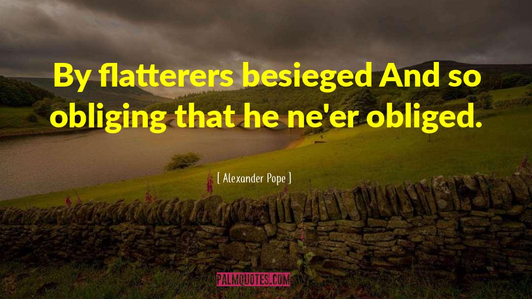Besieged quotes by Alexander Pope