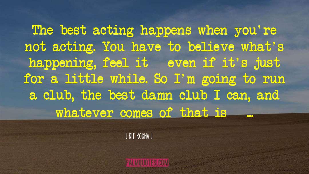 Best Acting quotes by Kit Rocha