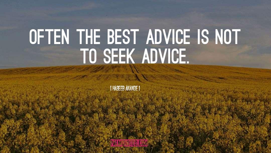 Best Advice quotes by Habeeb Akande