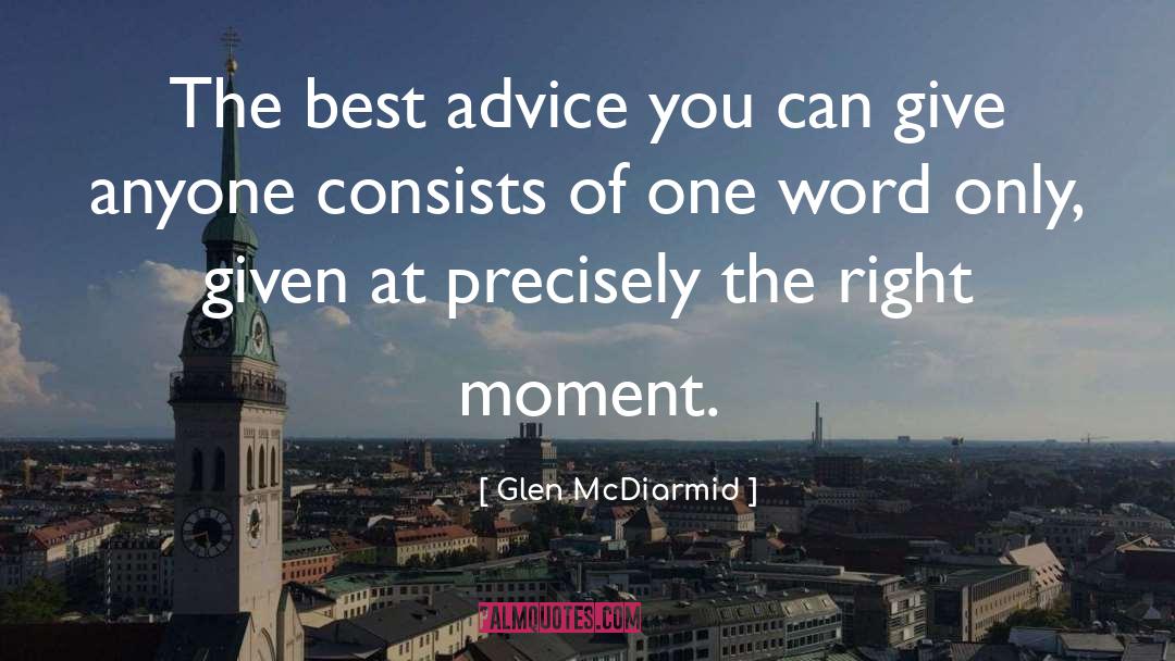 Best Advice quotes by Glen McDiarmid