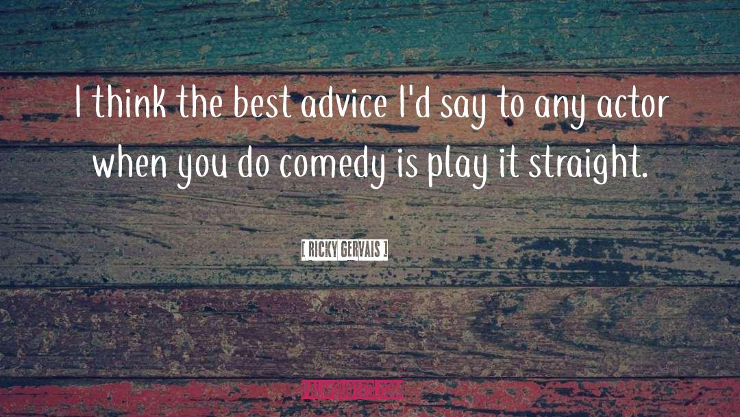 Best Advice quotes by Ricky Gervais